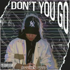 DON'T YOU GO ( OFFICIAL AUDIO ) - NGUYÊN QUỐC [ Prod. by EnKewt ]