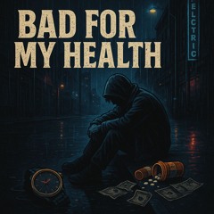 Bad For My Health