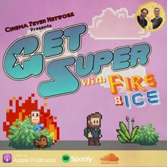 Get Super, with Fire and Ice