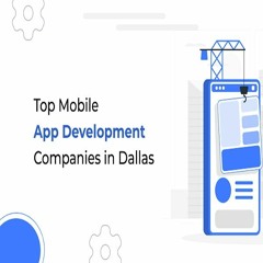 Top Mobile App Development Companies In Dallas