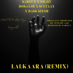 DILJIT DOSANJH X SULTAAN X SARGUN - LALKAARA (REMIX)