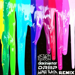 Action Paxton x Dakini Star - Driiip (Luke Rain Remix)