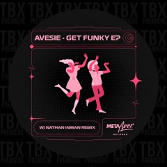 Premiere: Avesie - Get Funky [Metafloor Records]