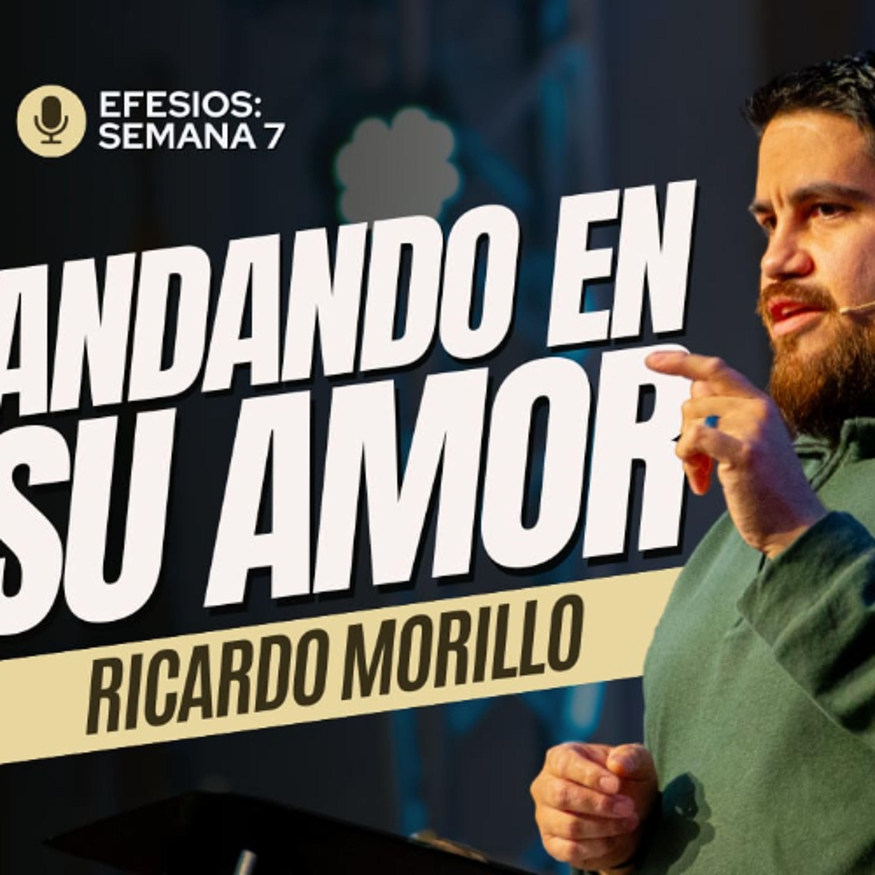 Semana 7 | Efesios: Andando en Su Amor | Ricardo Morillo episode artwork