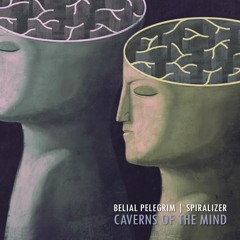 Caverns Of The Mind | Pelegrim & Spiralizer