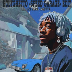 Lil uzi vert - I Gotta [HOLYGHETTO SPEED GARAGE EDIT]