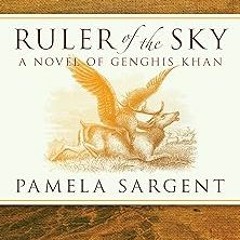 %= Ruler of the Sky: A Novel of Genghis Khan BY: Pamela Sargent (Author) *Epub%
