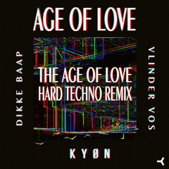 The Age of Love (Hard Techno Remix) [feat. Dikke Baap]