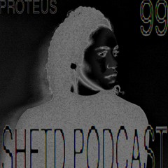 SHFTD Podcast #099 | Proteus