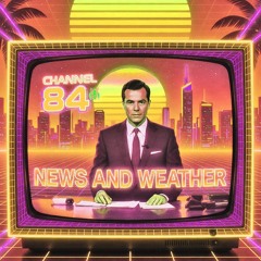 News and Weather (Channel 84's Synthwave Hour)
