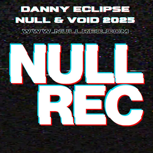 DANNY ECLIPSE - NULL & VOID 2025 * TRACKLIST IN DESCRIPTION