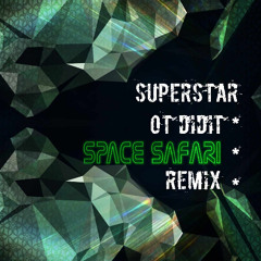OTDIDIT - SuperStar (SpaceSafariMusicRemix)