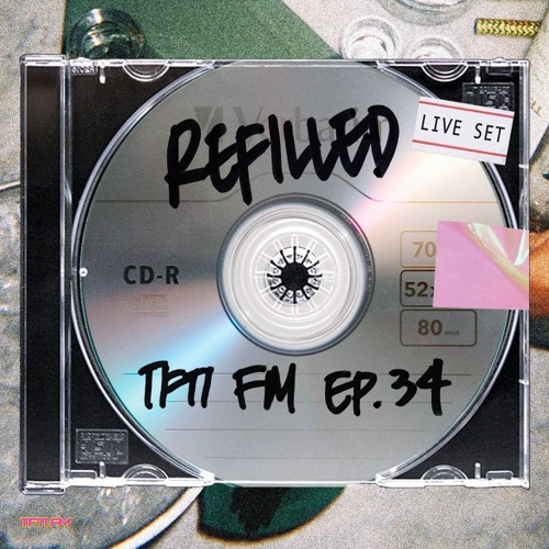 TFTI FM | REFILLED EP. 34