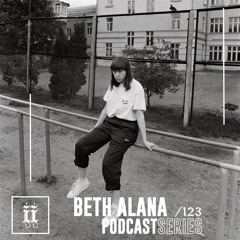 I|I Podcast Series 123 - BETH ALANA