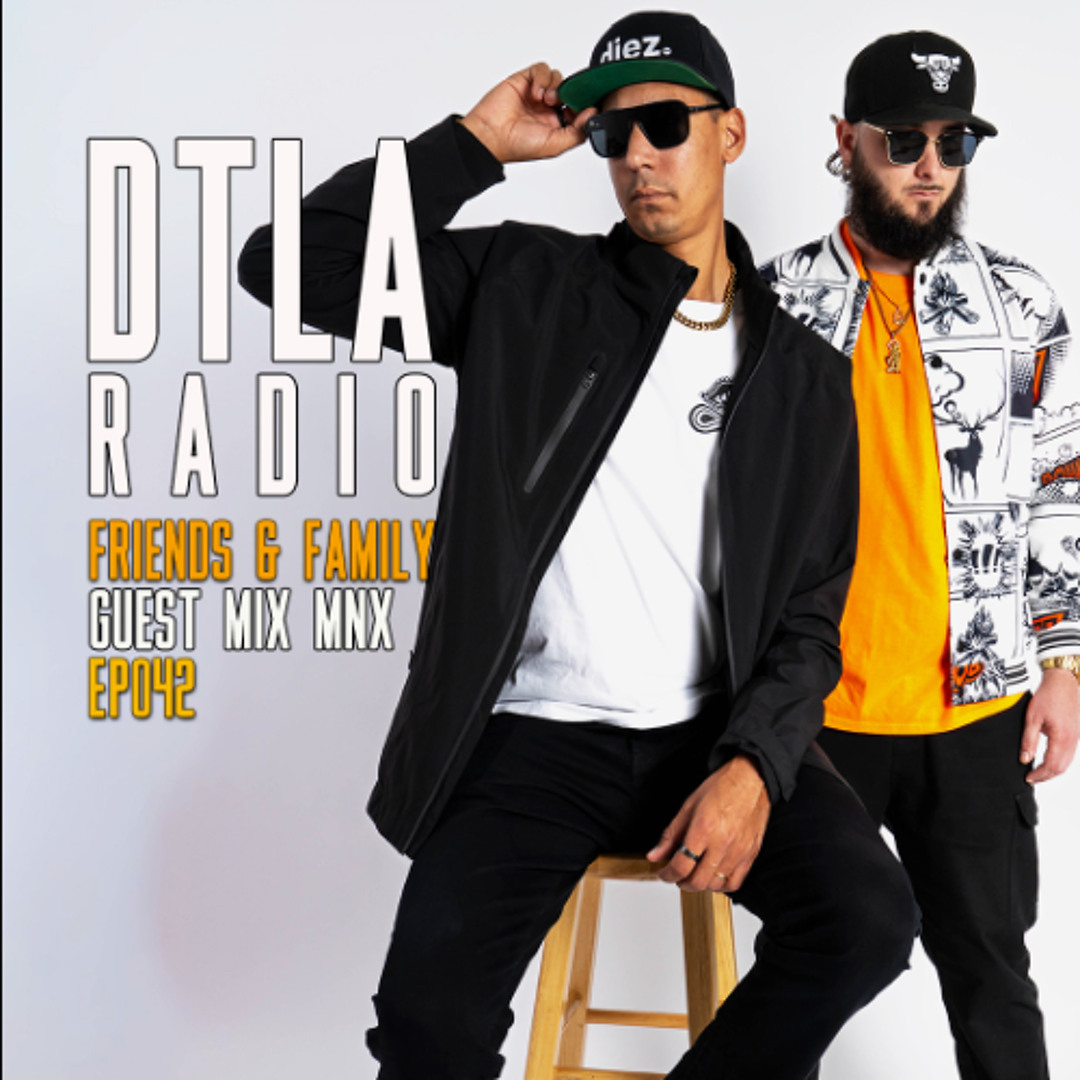 Stream DTLA Radio - Friends & Family - EP042 by Deep Tech Los
