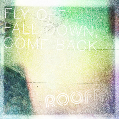 Fly Off, Fall Down, Come Back