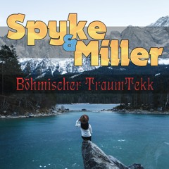 Spyke&Miller - BöhmischerTraumTekk