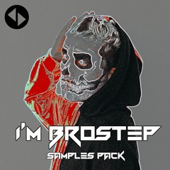 Im Brostep (Samples Pack)