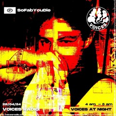 SoFabYouDie 27/04/24 - [Voices Radio]