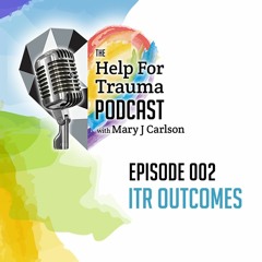 The Help for Trauma Podcast with Mary J Carlson | Episode 02