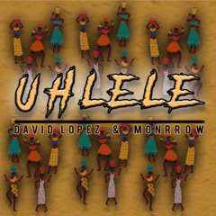 Monrrow & David Lopez - Uhlele (Original Mix)