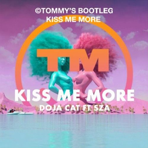 Doja Cat Feat. SZA - Kiss Me More {TOMMY'S BOOTLEG}