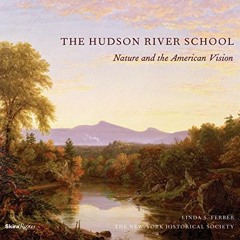 READ EPUB 📭 The Hudson River School: Nature and the AmericanVision by  New-York Hist