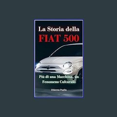 [EBOOK] 📖 La Storia della FIAT 500 : Più di una Macchina, un Fenomeno Culturale (Automotive and Mo
