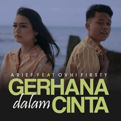 Arief & Ovhi Firsty - GERHANA DALAM CINTA  _  Lagu Pop Melayu Terbaru