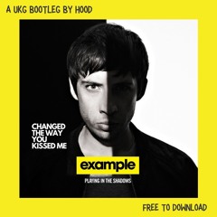 EXAMPLE - CHANGED THE WAY YOU KISS ME (HOOD BOOTLEG) [FREE DL]