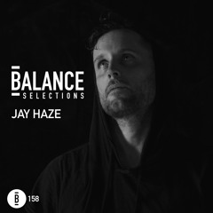 Balance Selections 158: Jay Haze