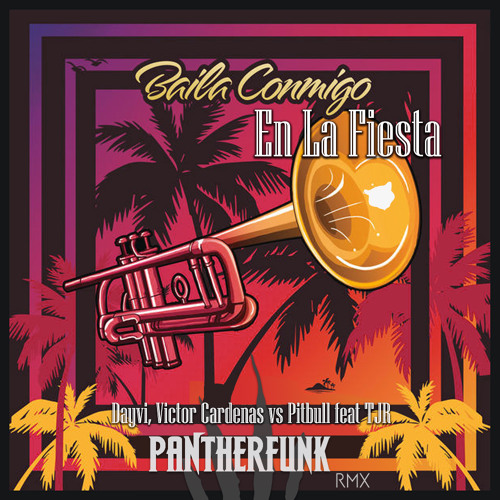 Dayvi, Victor Cardenas vs Pitbull feat TJR - Baila Conmigo En La Fiesta (PANTHERFUNK RMX)