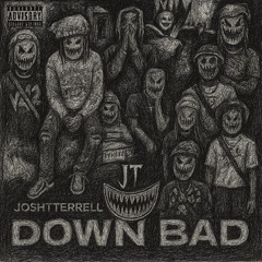 DOWN BAD