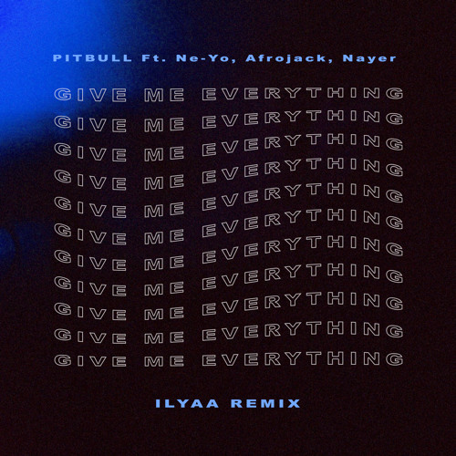 Pitbull Ft. Ne - Yo, Afrojack, Nayer - Give Me Everything (ILYAA Remix)[Tech House] [FREE DOWNLOAD]