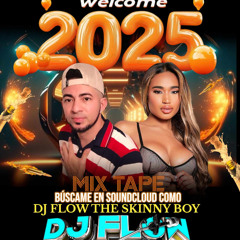 WELCOME 2025 THE MIX TAPE CON FLOWWW