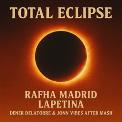 Total Eclipse (Dener Delatorre e Jonn VIBES AFTER MASH PVT)
