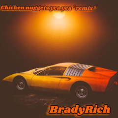 “Chicken Nugget Yea Yea Remix” Bradyrich