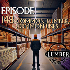 148 - Common Lumber, Common Uses