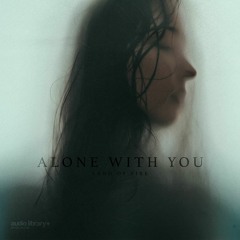 Alone With You — Land of Fire | Free Background Music | Audio Library Release