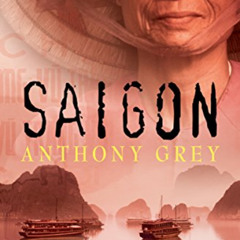 download EPUB 📂 Saigon: An Epic Novel of Vietnam by  Anthony Grey EPUB KINDLE PDF EB