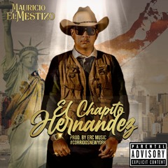 Mauricio El Mestizo - El Chapito Hernandez (New York Corridos) [PROD by. ERC MUSIC]