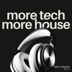 MORE TECH MORE HOUSE - 11/24