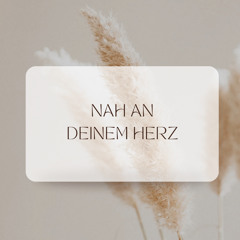 NAH AN DEINEM HERZ  (words&music: Sonja Schlittenbauer)