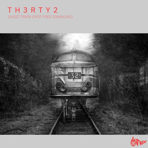 Th3rty2 - Ghost Train [FKOF Free Download]