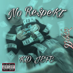 KD Jefe - No Re$peKt (official audio)