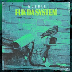Wubble - Fuk Da System