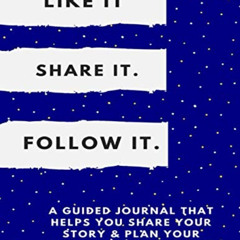 [View] EBOOK 📭 Like It. Share It. Follow It: A Guided Journal That Helps You Share Y