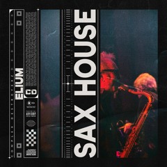 Elium - Sax House [OUT NOW]
