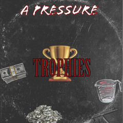 A Pressure- Trophies