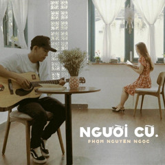 NGƯỜI CŨ / Phạm Nguyên Ngọc (Original)